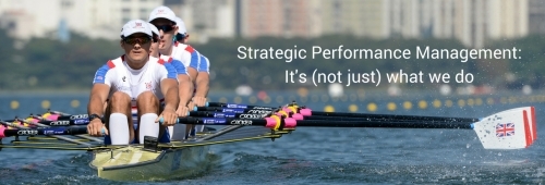 Strategic Performance Management: Not Just What We Do